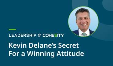 Leadership at Cohesity | Kevin Delane’s Secret For a Winning Attitude